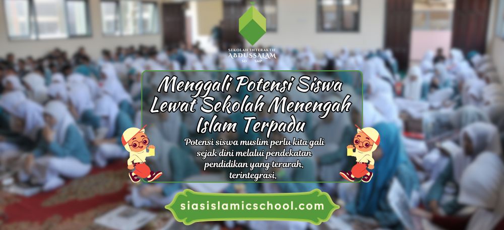 Menggali Potensi Siswa Lewat Sekolah Menengah Islam Terpadu