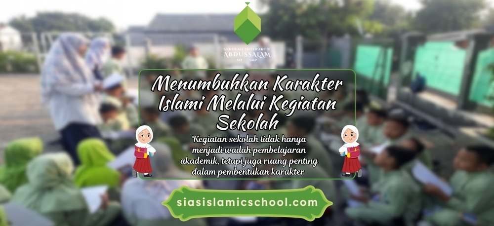 Menumbuhkan Karakter Islami Melalui Kegiatan Sekolah