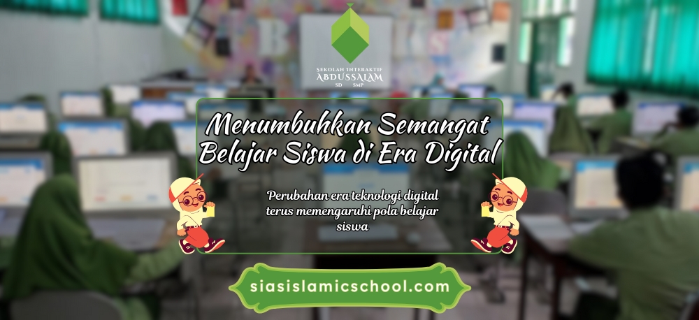 Menumbuhkan Semangat Belajar Siswa di Era Digital