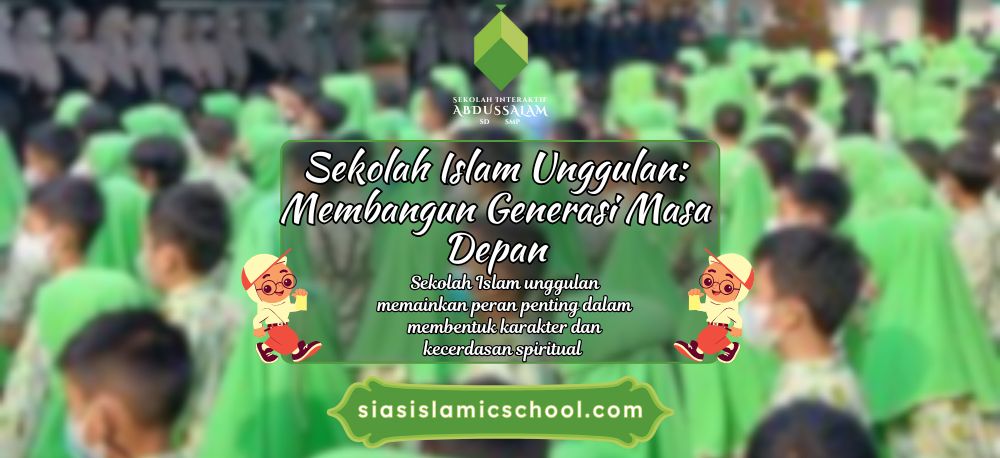Sekolah Islam Unggulan Membangun Generasi Masa Depan